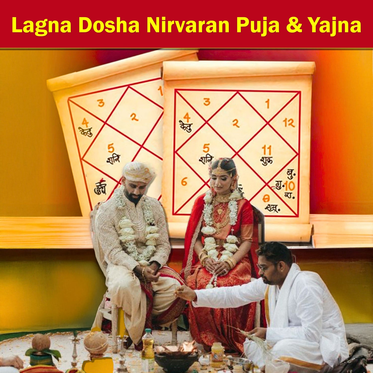 Lagna Dosha Nirvaran Puja & Yajna: For Resolving Issues Related to the Lagna (Ascendant) Especially if it Causes Delay in Marriage or Career progress
